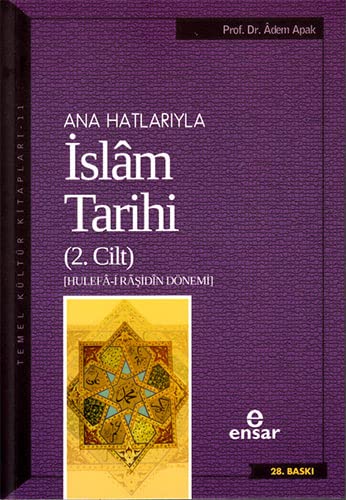 Ana Hatlarıyla İslam Tarihi - 2: Hulefa-i Raşidin Dönemi