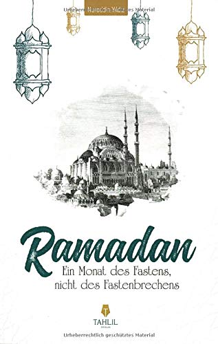 Ramadan – Ein Monat des Fastens, nicht des Fastenbrechens | islamische Bücher auf Deutsch | Islam Buch Koran Sunna