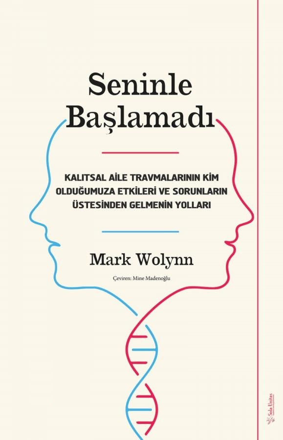 Seninle Baslamadi: Kalitsal Aile Travmalarinin Kim Oldugumuza Etkileri ve Sorunlarin Üstesinden Gelebilmenin Yollari