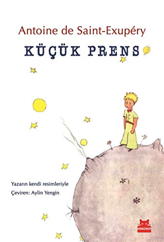 Küçük Prens: Yazarın Kendi Resimleriyle