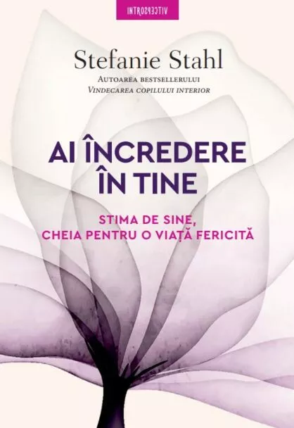 Ai Incredere In Tine. Stima De Sine, Cheia Pentru O Viata Fericita