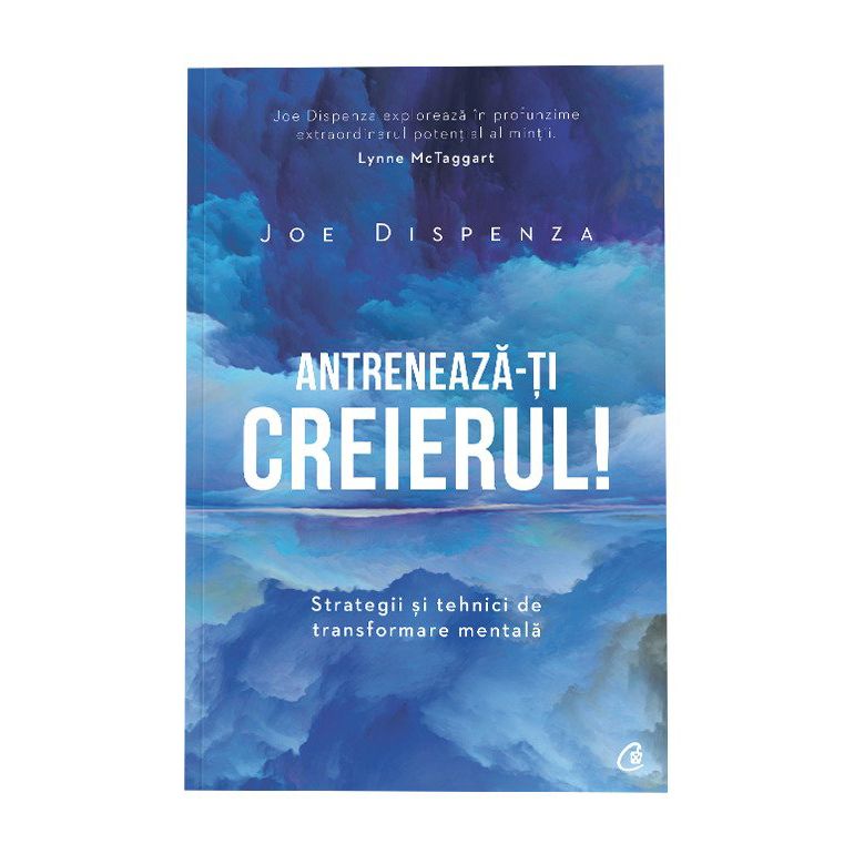 Antreneaza-ti creierul! Strategii si tehnici de transformare mentala