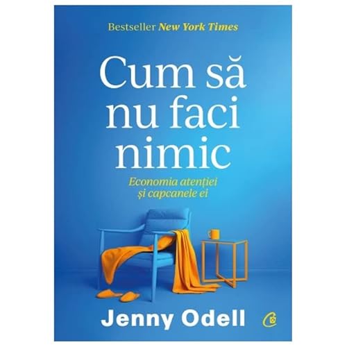 Cum Sa Nu Faci Nimic. Economia Atentiei Si Capcanele Ei
