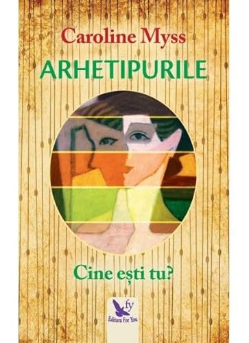Arhetipurile. Cine Esti Tu?