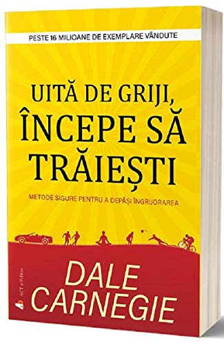 Uita De Griji. Incepe Sa Traiesti