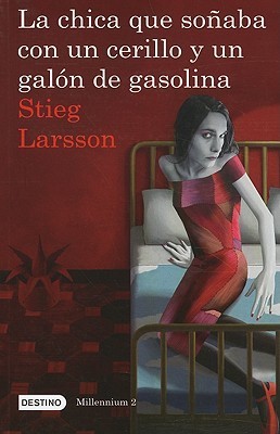 La chica que soñaba con un cerillo y un galon de gasolina: The Girl Who Played with Fire (Millenium)
