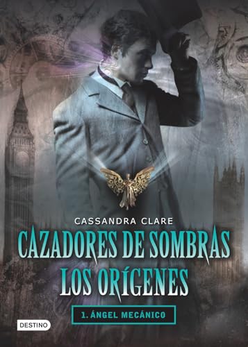 Cazadores de Sombras Los Origenes, 1. Angel Mecanico: Clockword Angel (the Infernal Devices Series # 1) (Cazadores de sombras los Origenes / The Infernal Devices, Band 1)