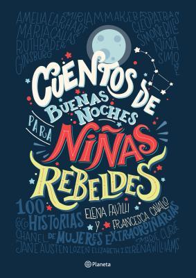 Cuentos de buenas noches para niñas rebeldes / Good Night Stories for Rebel Girls: 100 Historias De Mujeres Extraordinarias/ 100 Tales of Extraordinary Women