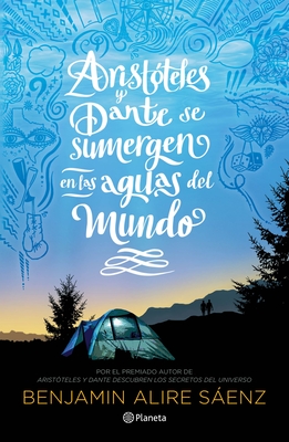 Aristóteles y Dante se sumergen en las aguas del mundo / Aristotle and Dante Dive into the Waters of the WorldBenjamin Alire Saenz