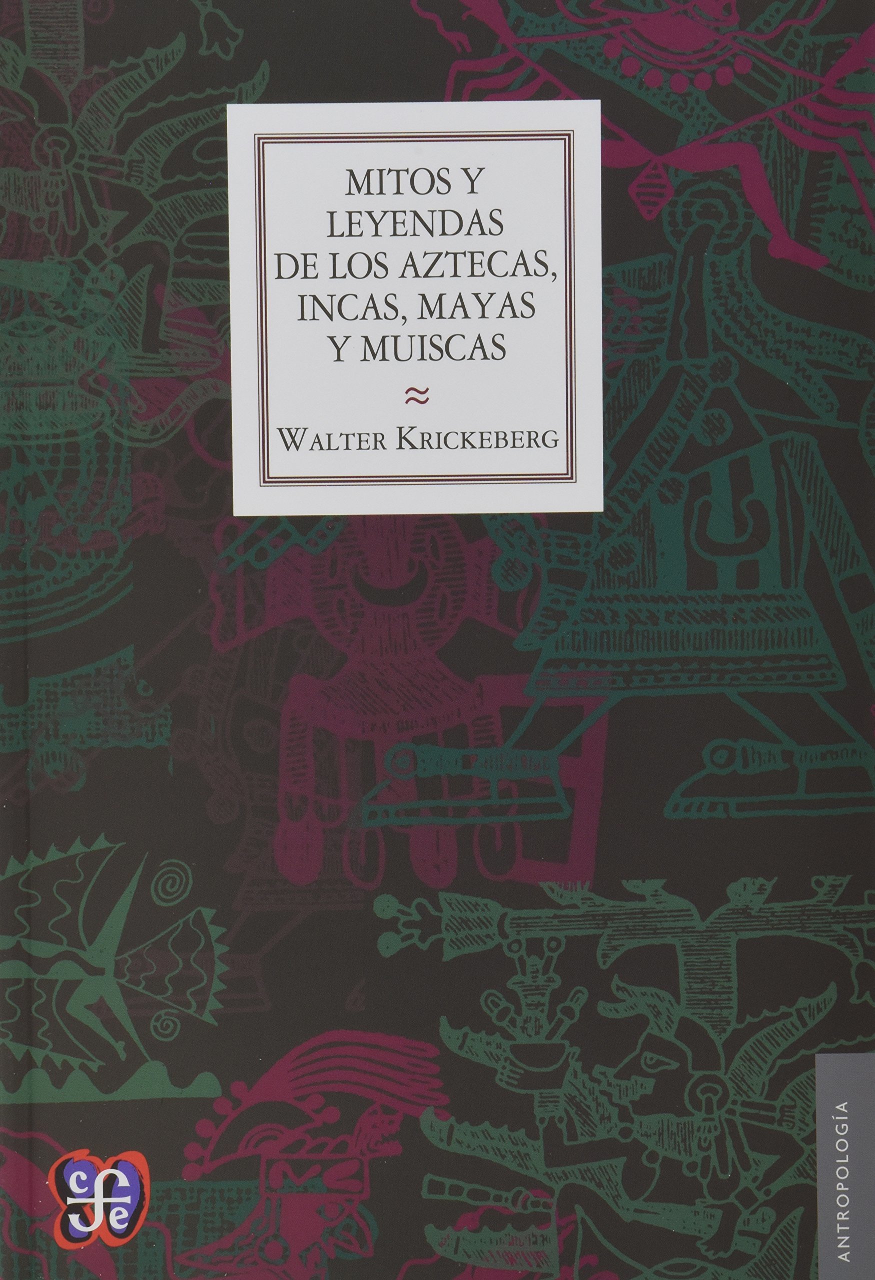 Mitos y leyendas de los aztecas, incas, mayas y muiscas [ Livre importé d´Espagne ]