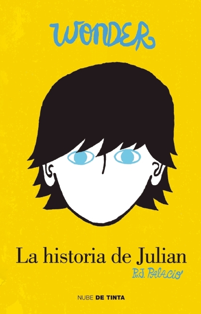 Wonder: La historia de Julián (The Julian Chapter: A Wonder Story): Una Historia De Wonder/ a Wonder Story