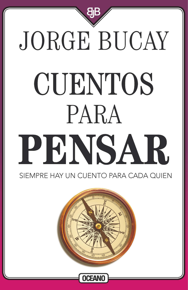 Cuentos Para Pensar: Siempre Hay Un Cuento Para Cada Quien: Siempre hay un cuento para cada quien / There Is Always a Story for Everyone