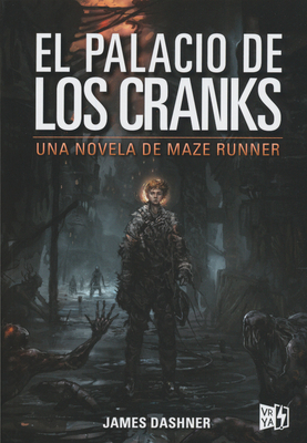El palacio de los cranks / Crank Palace: Una Novela De Maze Runner