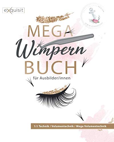 MEGA Wimpernbuch für Ausbilder/innen: Ausführliches Schulungsmaterial für die impernverlängerung / 1:1 Technik Volumentechnik und die MEGA Volumentechnik - 168 Seiten (Wimpernverlängerung, Band 2)