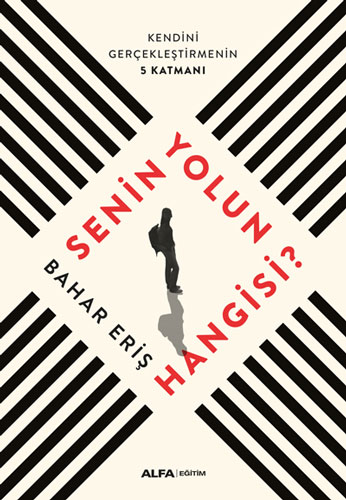 Senin Yolun Hangisi?: Kendini Gerçekleştirmenin 5 Katmanı