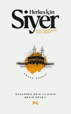 Herkes İçin Siyer: Peygamberimiz'in (s.a.v.) Hayatı - Mekke Dönemi