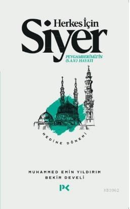 Herkes İçin Siyer - Medine Dönemi: Peygamberimiz'in (s.a.v.) Hayatı