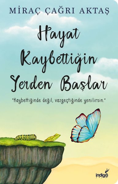 Hayat Kaybettigin Yerden Baslar: Kaybettiginde degil, vazgectiginde yenilirsin