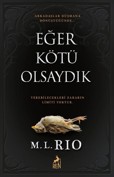 Eğer Kötü Olsaydık ;Arkadaşlar Düşmana Dönüştüğünde Verebilecekleri Zararın Limiti Yoktur.