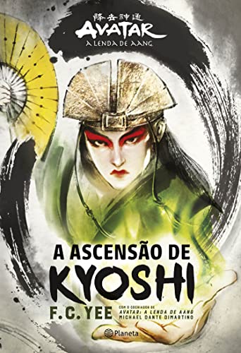 A ascensao de Kyoshi - O passado da poderosa Avatar do Reino da Terra (Em Portugues do Brasil)