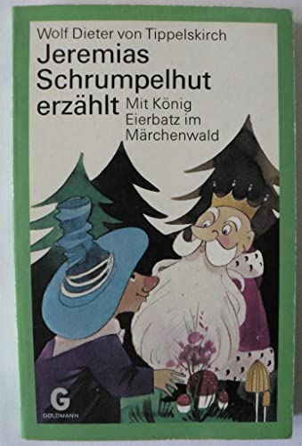 Jeremias Schrumpelhut erzählt. Mit König Eierbatz im Märchenwald.