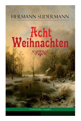 Acht Weihnachten: Ein Geschichtenzyklus um das Weihnachtsfest