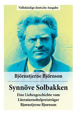 Synnöve Solbakken: Eine Liebesgeschichte vom Literaturnobelpreisträger Bjørnstjerne Bjørnson