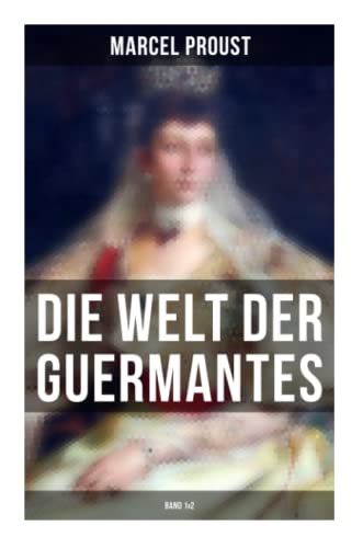 Die Welt der Guermantes (Band 1&2): Auf der Suche nach der verlorenene Zeit: Die Herzogin von Guermantes