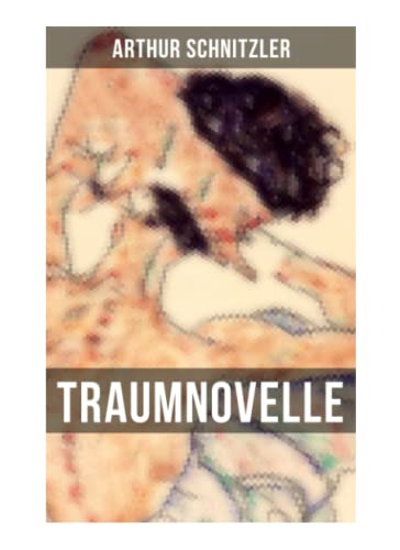 Traumnovelle: Geheimnisvolle Entdeckungsreise in die erotischen Tiefen der eigenen Psyche
