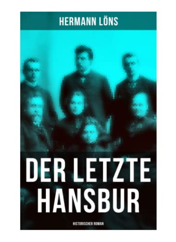 Der letzte Hansbur: Historischer Roman: Familiensaga (Ein Roman aus der Lüneburger Heide)