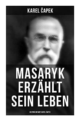 Masaryk erzählt sein Leben (Gespräche mit Karel Čapek)