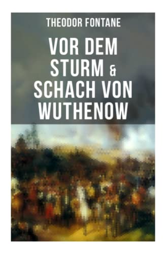 Vor dem Sturm & Schach von Wuthenow: Historische Romane von den Wirren der Napoleonischen Kriege