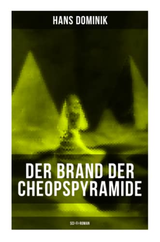 Der Brand der Cheopspyramide (Sci-Fi-Roman): Gefahr der Atomzertrümmerung