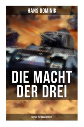 Die Macht der Drei (Science-Fiction Klassiker): Wissenschaftlicher Zukunftsroman