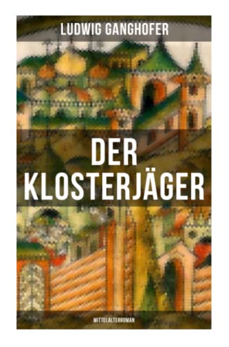 Der Klosterjäger (Mittelalterroman): Mittelalterroman