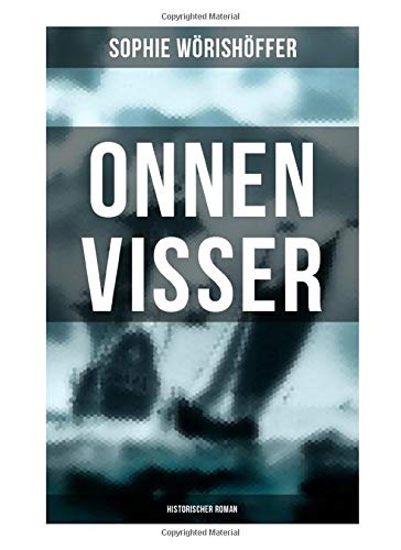 Onnen Visser (Historischer Roman): Klassiker der Jugendliteratur - Der Schmugglersohn von Norderney