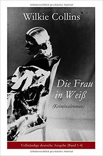 Die Frau in Weiß (Kriminalroman): The Woman in White