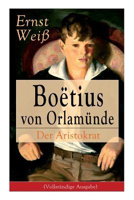 Boëtius von Orlamünde: Der Aristokrat: Entwicklungsroman