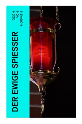 Der ewige Spießer: Ein gesellschaftskritischer Roman