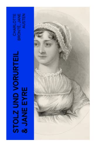 Stolz und Vorurteil & Jane Eyre: Die zwei beliebtesten Liebesgeschichten der Weltliteratur