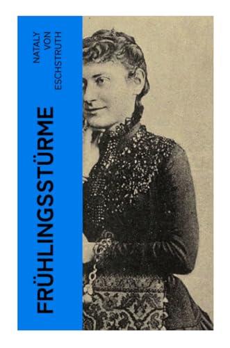 Frühlingsstürme: Historischer Liebesroman