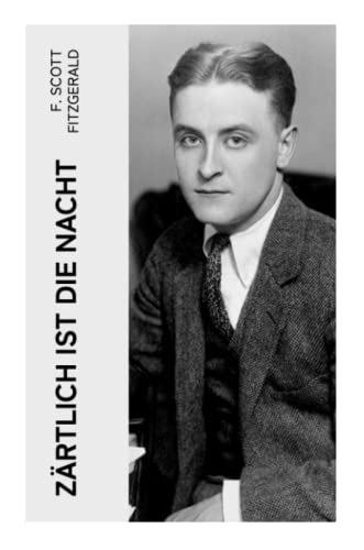 Zärtlich ist die Nacht: Amerikanischer Literatur-Klassiker
