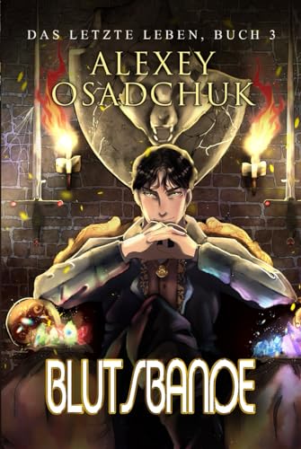 Blutsbande (Das letzte Leben Buch 3): Progression Fantasy