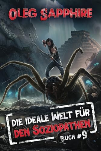 Die ideale Welt für den Soziopathen (Buch 9): Ein apokalyptisches LitRPG-Abenteuer