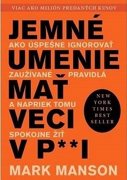 Jemné umenie mať veci v paži: Ako úspešne ignorovať zaužívané pravidlá a napriek tomu spokojne žiť (2018)