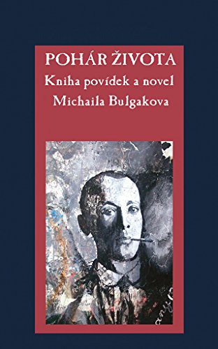 Pohár života: Kniha povídek a novel Michaila Bulgakova (2017)