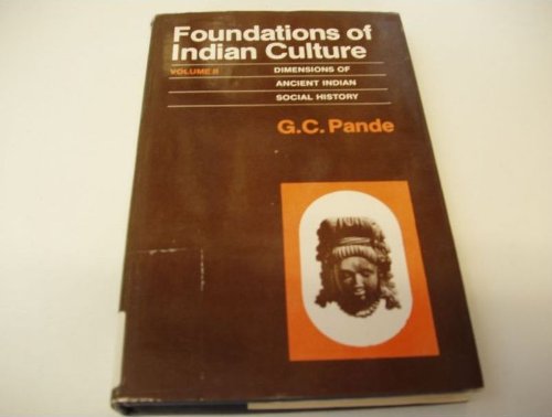 Foundations of Indian Culture: Dimensions of Ancient Indian Social History