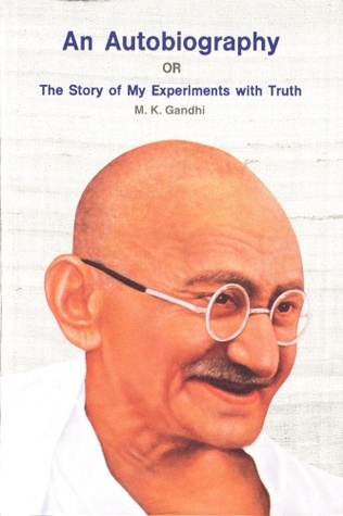 Autobiography or the Story of My Experiments With Truth