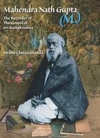 Mahendranath Gupta: The Recorder Of The Gospel Of Sri Ramakrishna