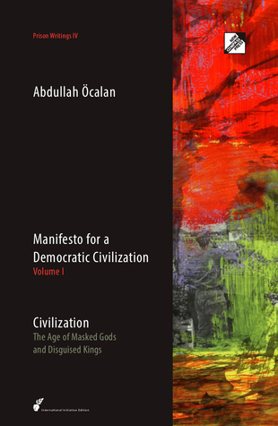 Manifesto for a Democratic Civilization: Civilization: The Age of Masked Gods and Disguised Kings